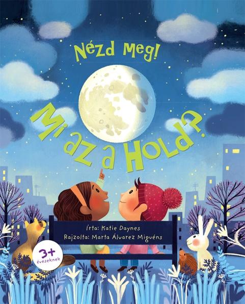 Katie Daynes - Nézd meg! Mi az a Hold?