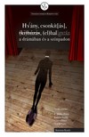 P. Müller Péter, Balassa Zsófia, Görcsi Péter, Neichl Nóra (szerk.) - Hiány, csonkítás, kihúzás, elhallgatás a drámában és a színpadon [eKönyv: pdf]