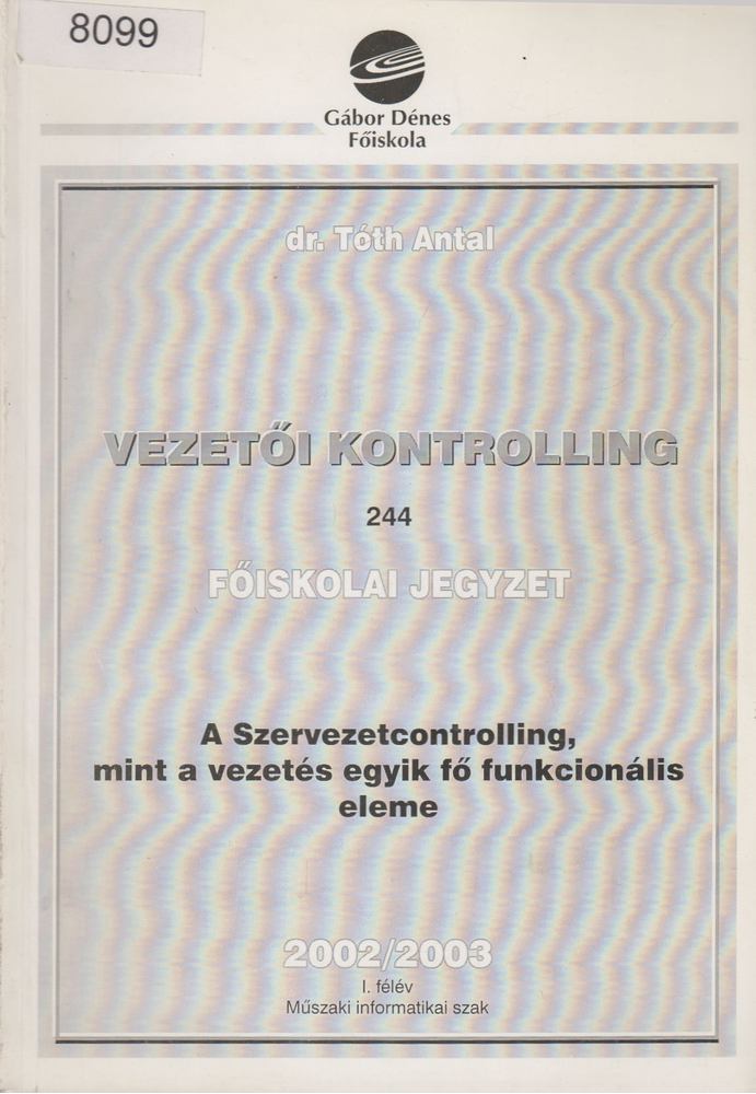 DR. TÓTH ANTAL - A Szervezetcontrolling, mint a vezetés egyik fő funkcionális eleme [antikvár]