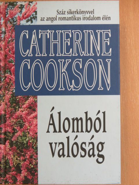 Catherine Cookson - Álomból valóság [antikvár]