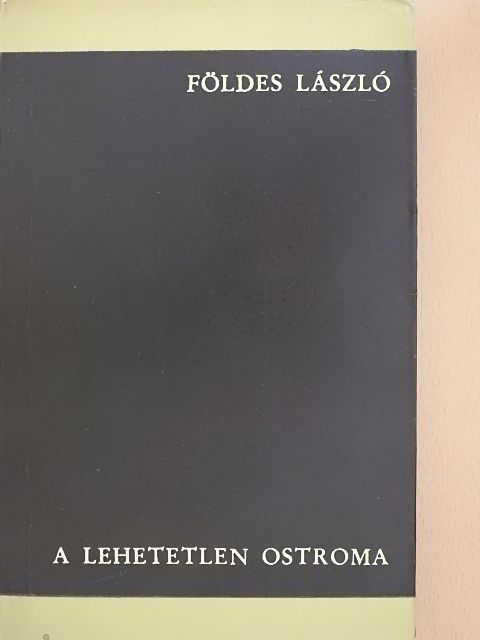 Földes László - A lehetetlen ostroma [antikvár]