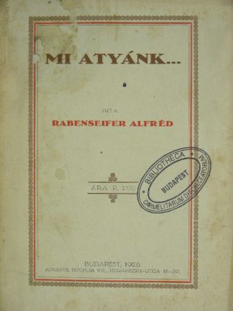 Rabenseifer Alfréd - Mi Atyánk...! [antikvár]