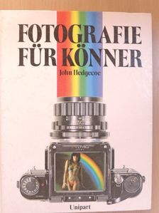 John Hedgecoe - Fotografie für Könner [antikvár]