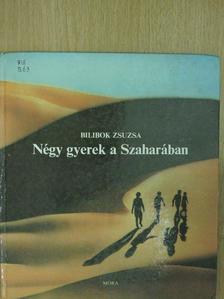 Bilibok Zsuzsa - Négy gyerek a Szaharában [antikvár]