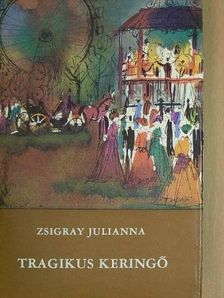 Zsigray Julianna - Tragikus keringő [antikvár]