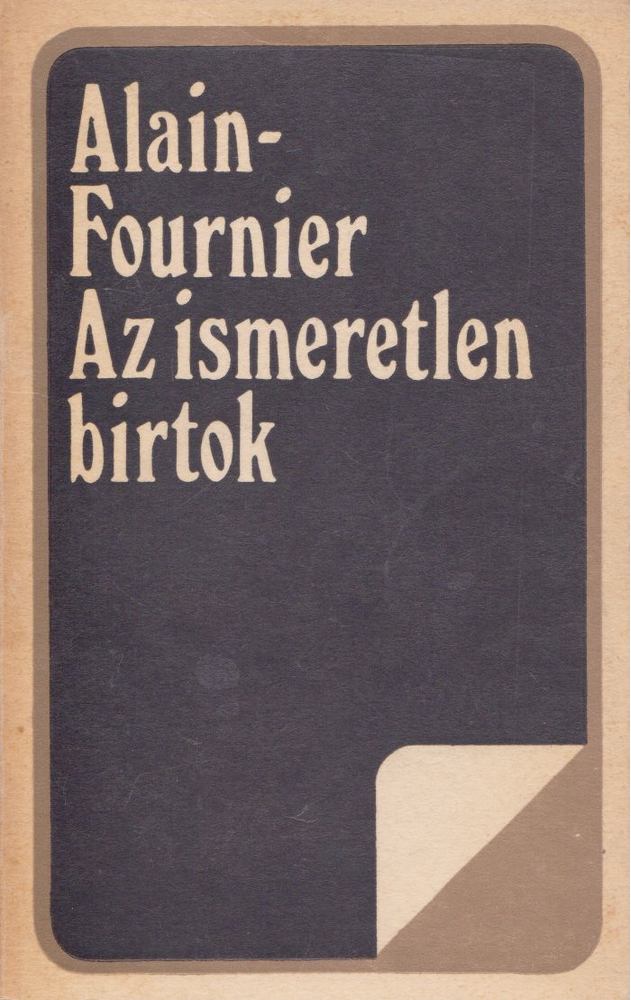 Alain-Fournier - Az ismeretlen birtok [antikvár]