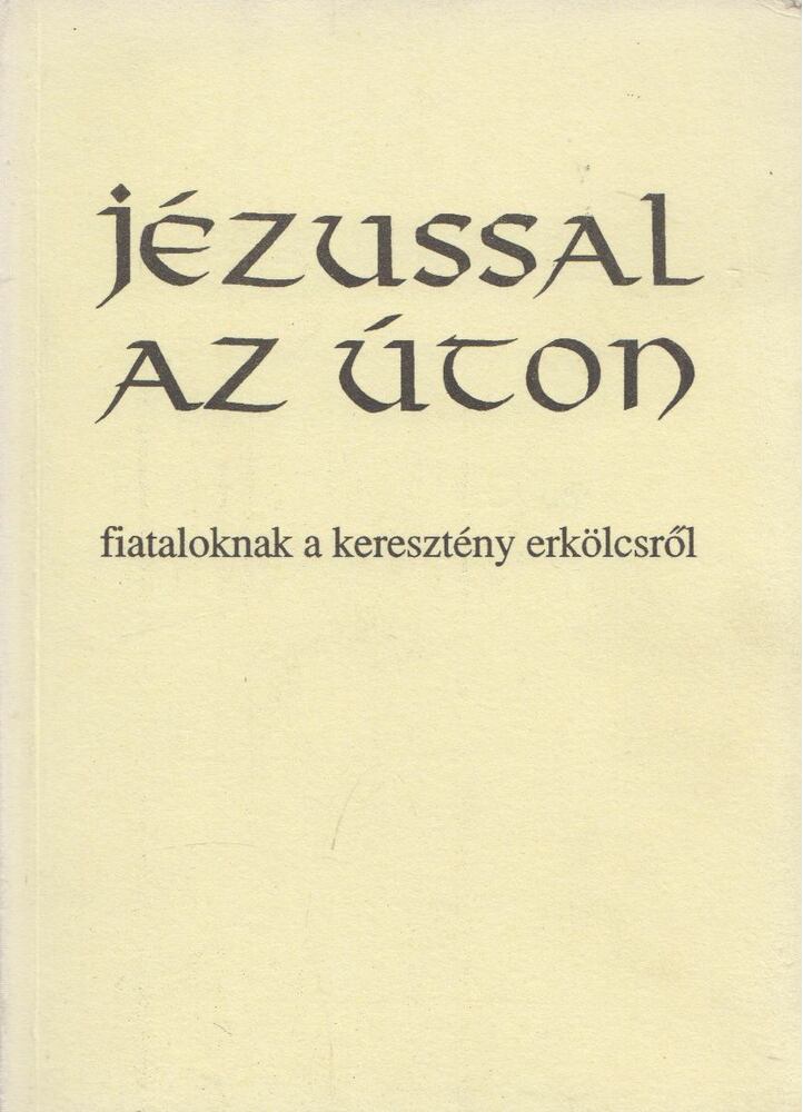 Dr. Bognár Lajos, Dr. Király Ernő - Jézussal az úton [antikvár]