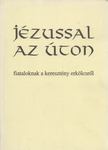 Dr. Bognár Lajos, Dr. Király Ernő - Jézussal az úton [antikvár]