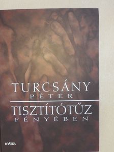 Turcsány Péter - Tisztítótűz fényében (dedikált példány) [antikvár]