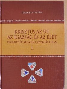 Seregély István - Krisztus az út, az igazság és az élet I. [antikvár]