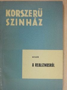 Arthur Miller - A realizmusról [antikvár]