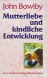John Bowlby - Mutterliebe und kindliche Entwicklung [antikvár]