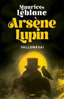 Maurice Leblanc - Arsene Lupin vallomásai