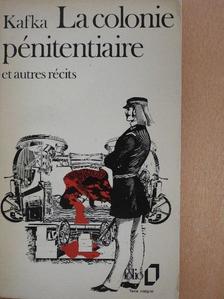 Franz Kafka - La colonie pénitentiaire [antikvár]