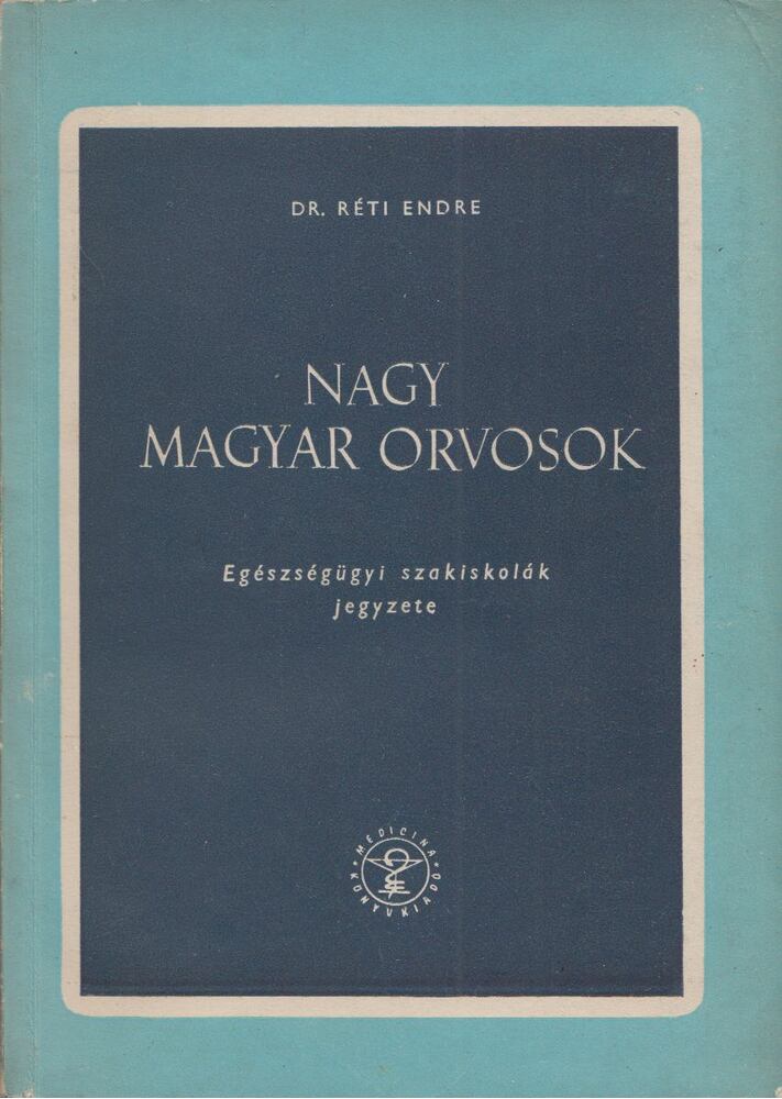 Réti Endre - Nagy magyar orvosok [antikvár]