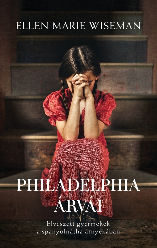Ellen Marie Wiseman - Philadelphia árvái [eKönyv: epub, mobi]