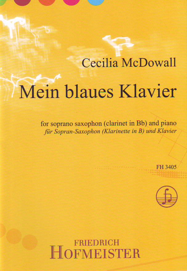 McDOWALL, CECILIA - MEIN BLAUES KLAVIER FOR SOPRANO SAXOPHONE (CLARINET IN Bb) AND PIANO
