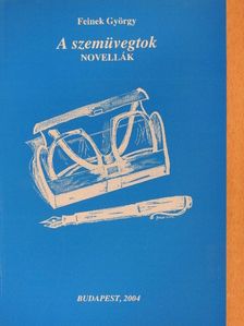 Feinek György - A szemüvegtok [antikvár]