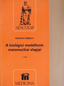 Baranyi Károly - A biológiai modellezés matematikai alapjai I. (töredék) [antikvár]
