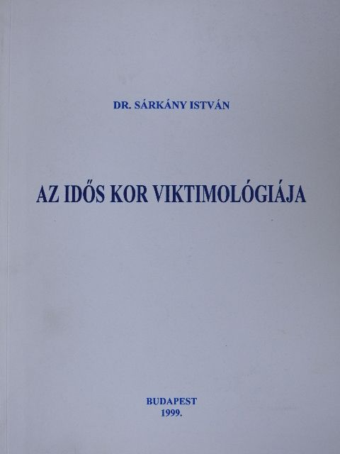 Dr. Sárkány István - Az idős kor viktimológiája [antikvár]