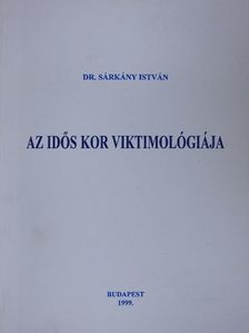 Dr. Sárkány István - Az idős kor viktimológiája [antikvár]