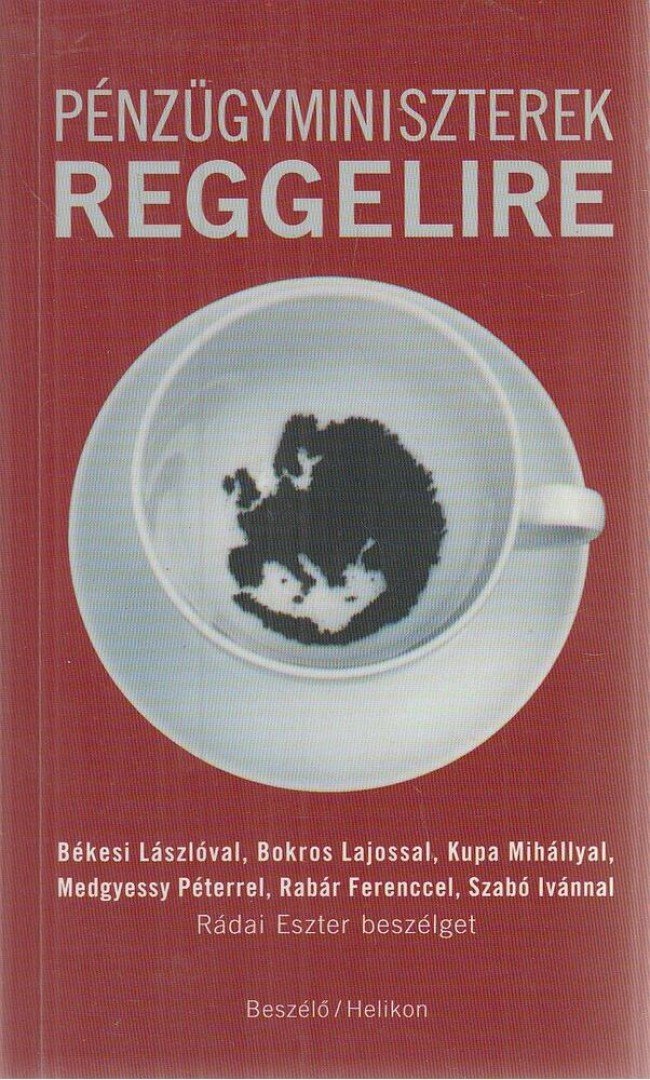 Rádai Eszter - Pénzügyminiszterek reggelire [antikvár]