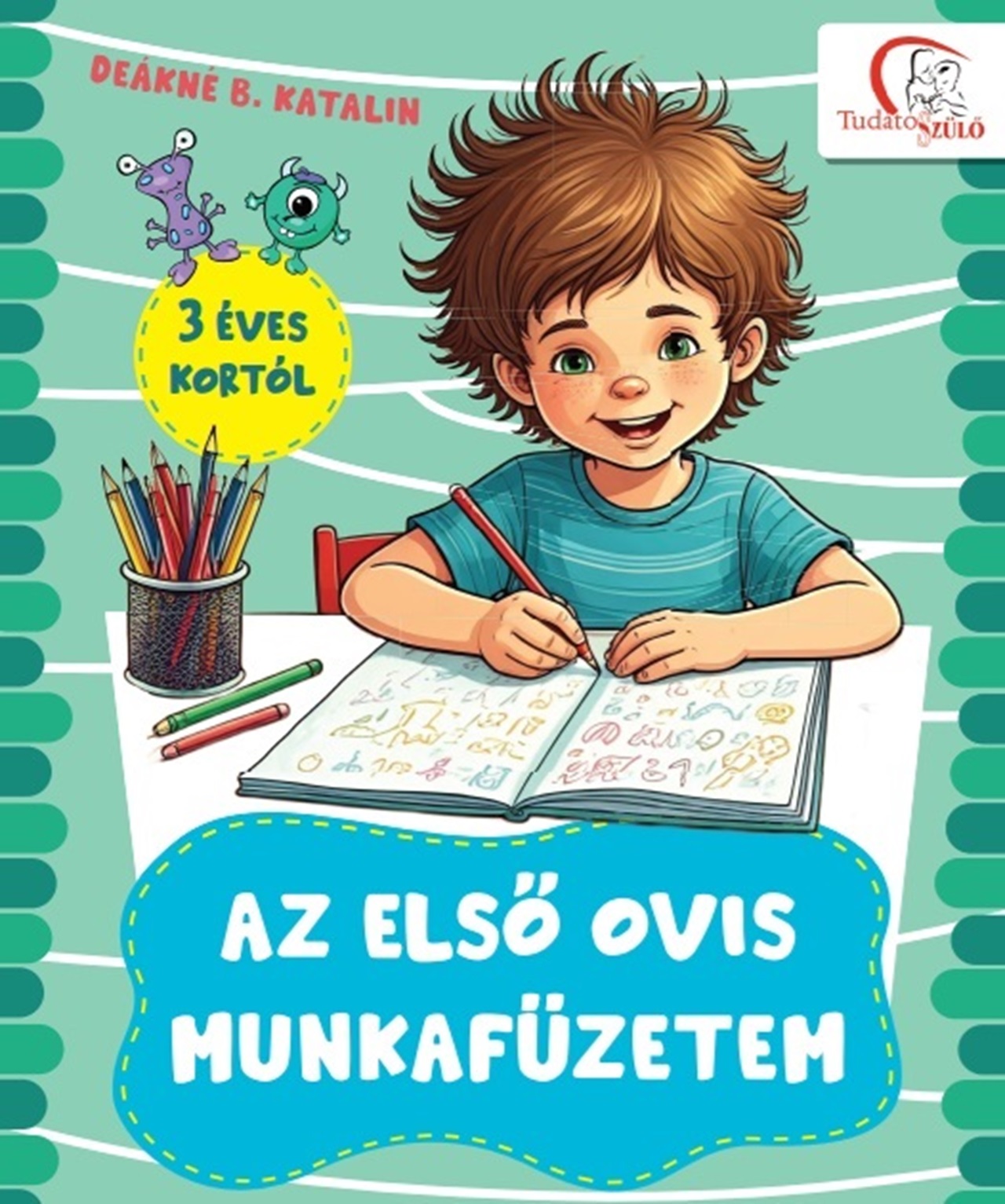 DEÁKNÉ B. KATALIN - Az első ovis munkafüzetem