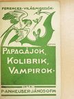 P. Anheuser János O.F.M. - Papagájok, kolibrik, vampirok [antikvár]