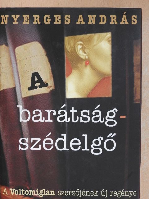 Nyerges András - A barátságszédelgő [antikvár]