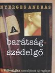 Nyerges András - A barátságszédelgő [antikvár]