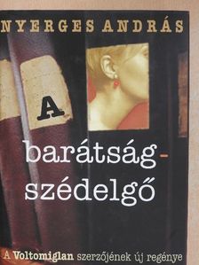 Nyerges András - A barátságszédelgő [antikvár]