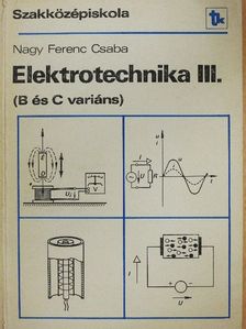 Nagy Ferenc Csaba - Elektrotechnika III. [antikvár]