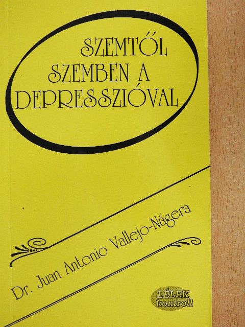 Dr. Juan Antonio Vallejo-Nágera - Szemtől szemben a depresszióval [antikvár]