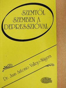 Dr. Juan Antonio Vallejo-Nágera - Szemtől szemben a depresszióval [antikvár]