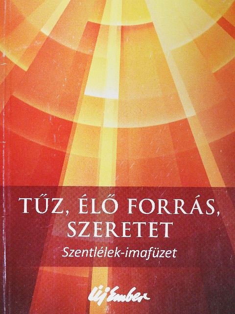 Tűz, élő forrás, szeretet [antikvár]