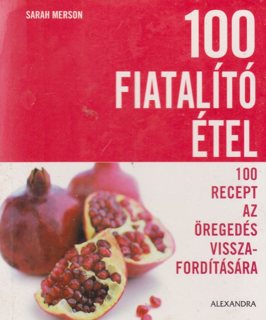 Sarah Merson - 100 fiatalító étel [antikvár]