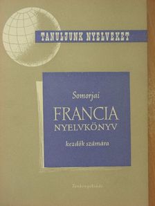 Somorjai Ferenc - Francia nyelvkönyv kezdők számára I. [antikvár]