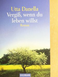 Utta Danella - Vergiß, wenn du leben willst [antikvár]