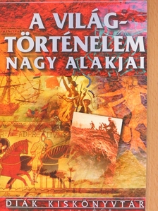 Ács Miklós - A világtörténelem nagy alakjai [antikvár]