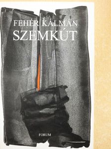Fehér Kálmán - Szemkút [antikvár]