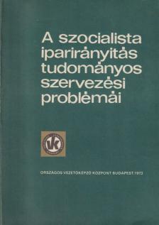 Dr. Bérci Gyula, Dr. Rohánszky Mihály - A szocialista iparirányítás tudományos szervezési problémái I. [antikvár]