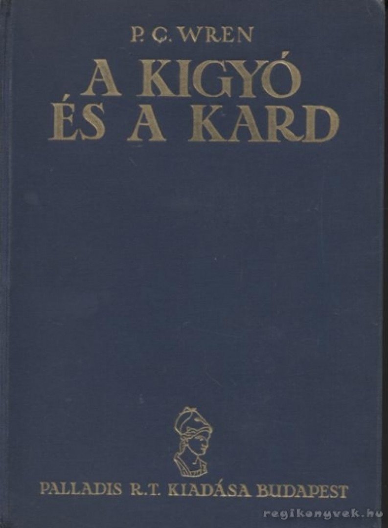 Wren, Percival C. - A kígyó és a kard [antikvár]