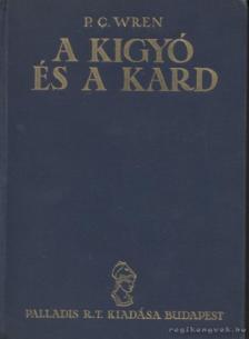 Wren, Percival C. - A kígyó és a kard [antikvár]