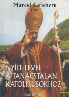 Lefebvre, Marcel - Nyílt levél a tanácstalan katolikusokhoz [antikvár]