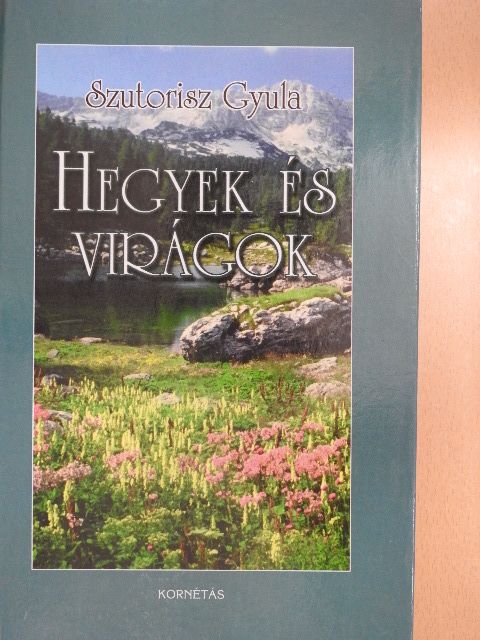 Szutorisz Gyula - Hegyek és virágok [antikvár]
