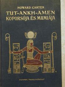 Howard Carter - Tut-ankh-Amen koporsója és múmiája [antikvár]