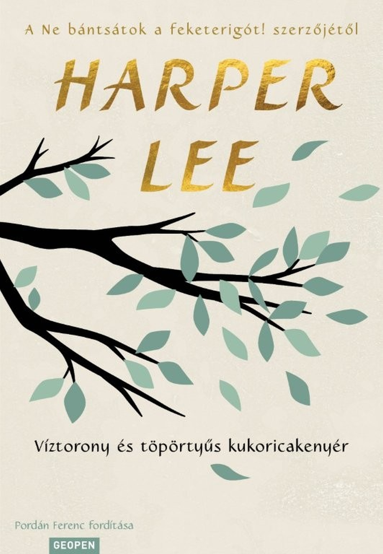Harper Lee - Víztorony és töpörtyűs kukoricakenyér