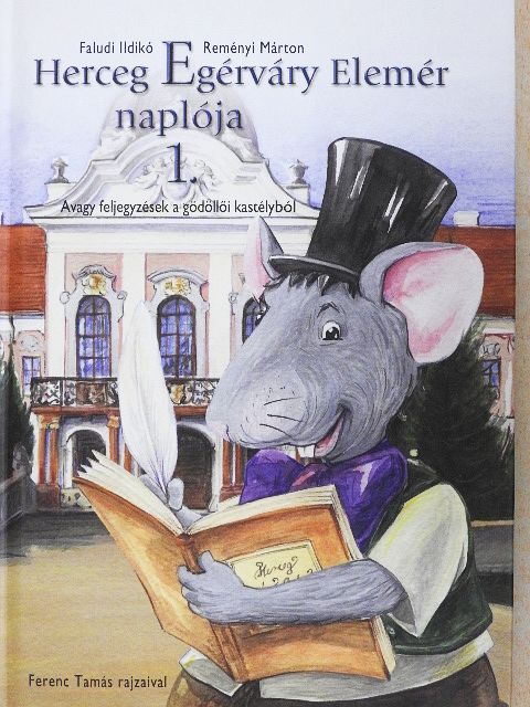 Faludi Ildikó - Herceg Egérváry Elemér naplója 1. [antikvár]