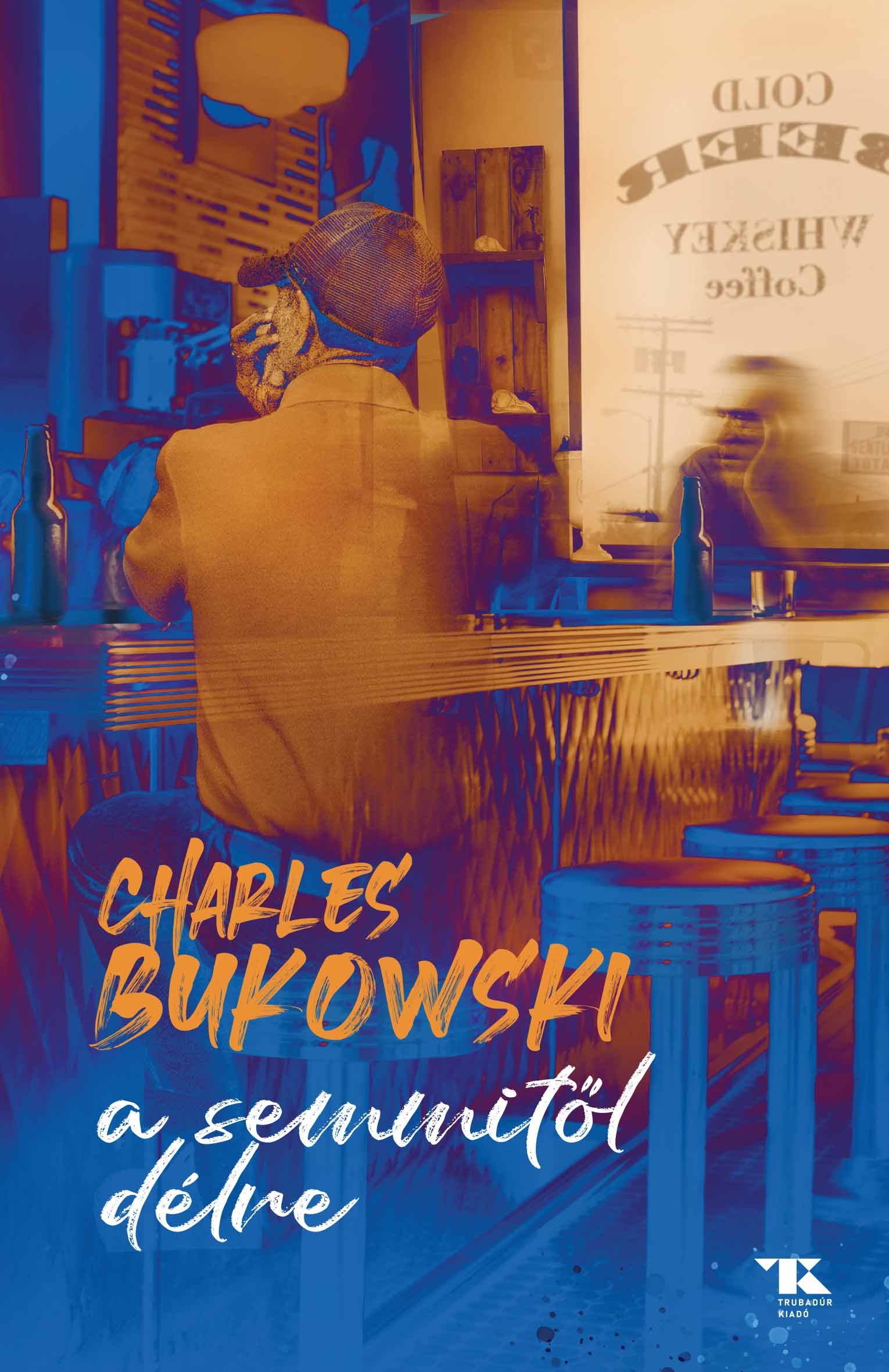 Charles Bukowski - A semmitől délre