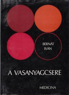 Bernát Iván - A vasanyagcsere [antikvár]